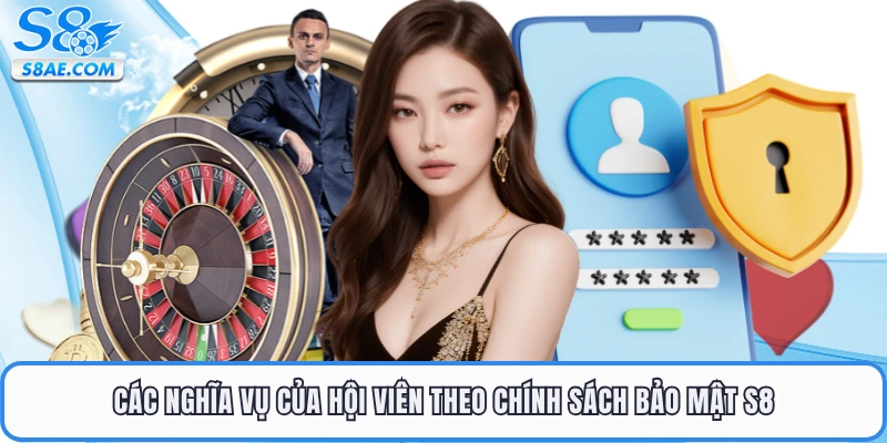 Các nghĩa vụ của hội viên theo chính sách bảo mật S8