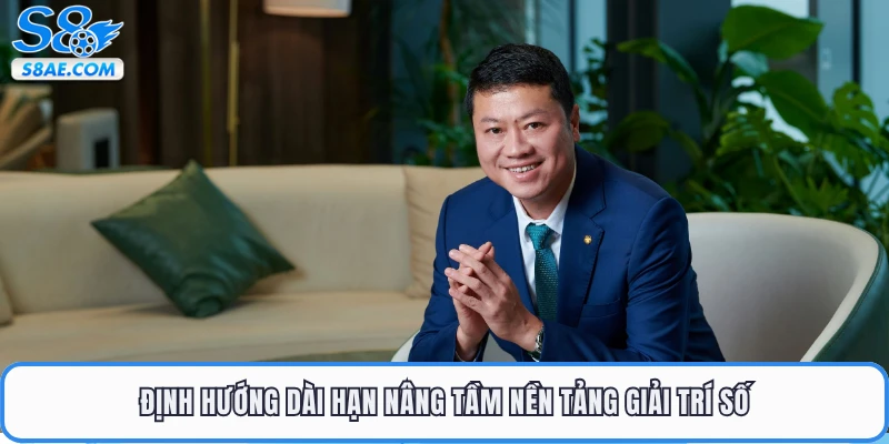 Định hướng dài hạn nâng tầm nền tảng giải trí số