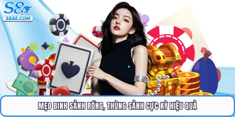 Mẹo binh sảnh rồng, thùng sảnh cực kỳ hiệu quả