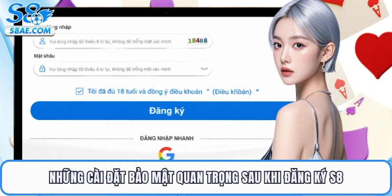 Những cài đặt bảo mật quan trọng sau khi đăng ký S8