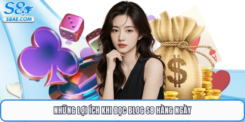 Những lợi ích khi đọc Blog S8 hàng ngày