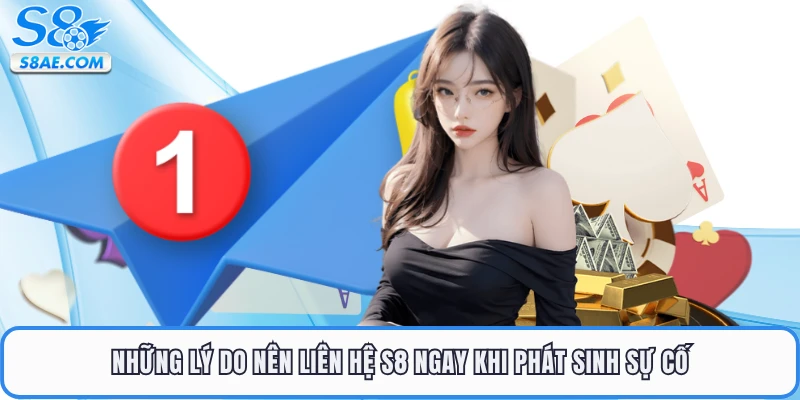 Những lý do nên liên hệ S8 ngay khi phát sinh sự cố