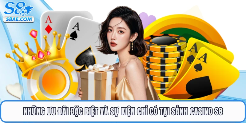Những ưu đãi đặc biệt và sự kiện chỉ có tại sảnh casino S8