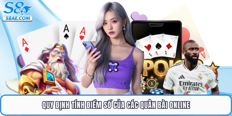Quy định tính điểm số của các quân bài online