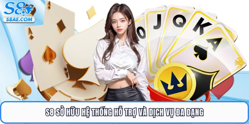 S8 sở hữu hệ thống hỗ trợ và dịch vụ đa dạng