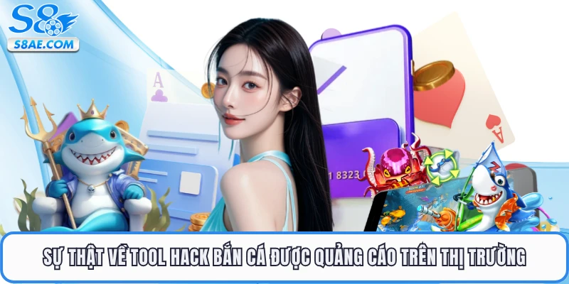 Sự thật về tool hack bắn cá được quảng cáo trên thị trường