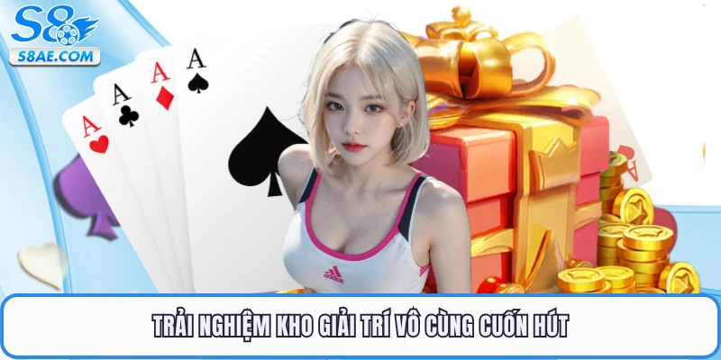 Trải nghiệm kho giải trí vô cùng cuốn hút